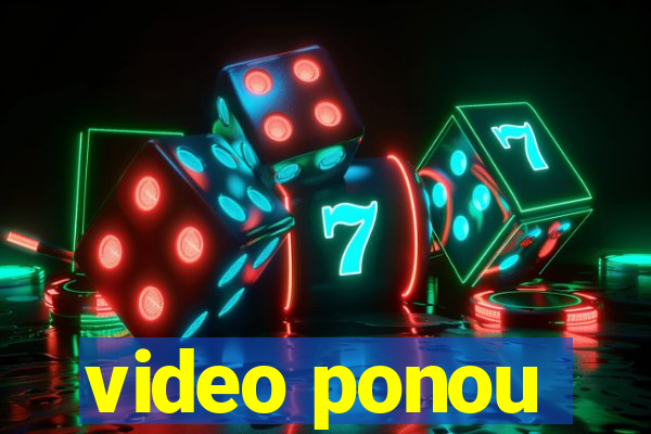 video ponou